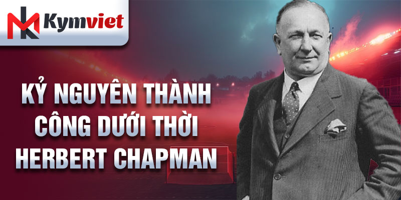 Kỷ nguyên thành công dưới thời Herbert Chapman