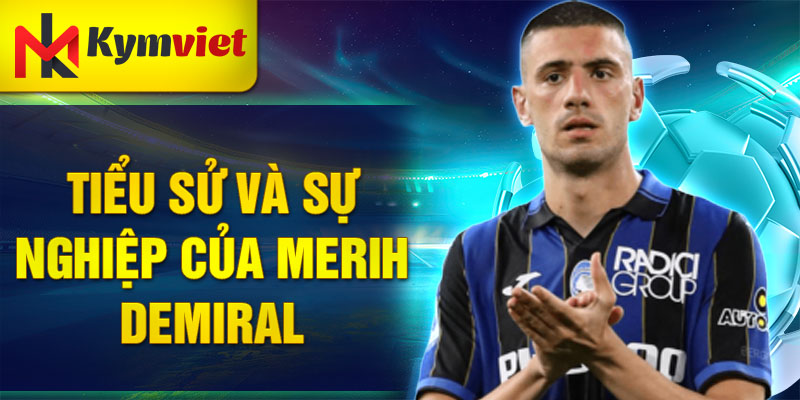 Tiểu sử và sự nghiệp của merih demiral