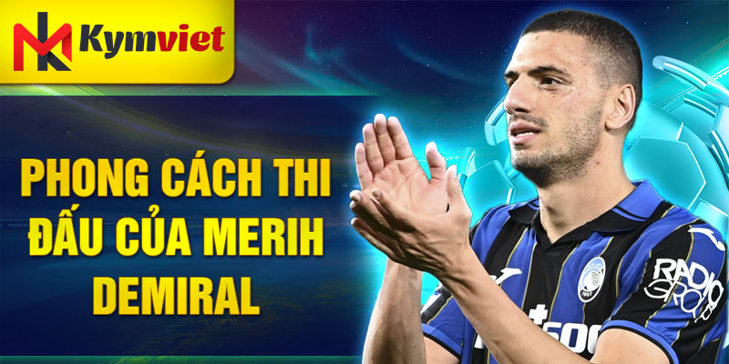 Phong cách thi đấu của Merih Demiral