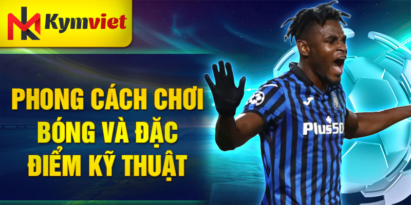 Phong cách chơi bóng và đặc điểm kỹ thuật