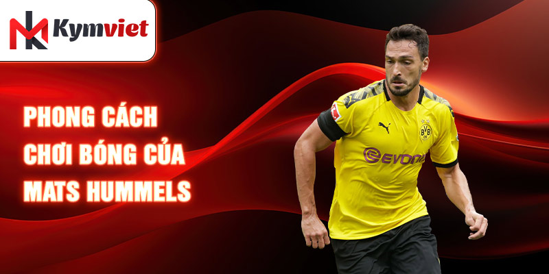 Phong cách chơi bóng của Mats Hummels