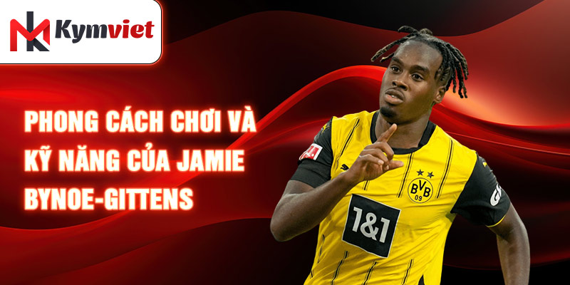 Phong cách chơi và kỹ năng của Jamie Bynoe-Gittens