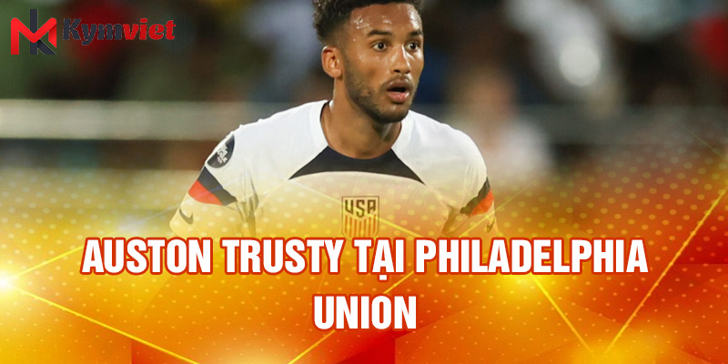 Auston Trusty tại Philadelphia Union
