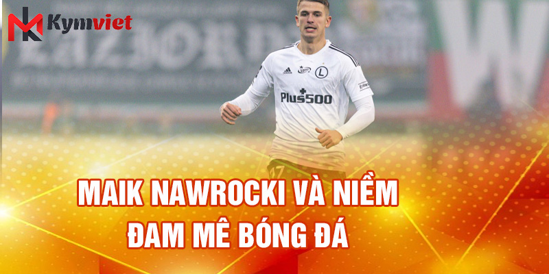 Maik Nawrocki và niềm đam mê bóng đá