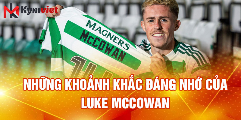 Những khoảnh khắc đáng nhớ của Luke McCowan