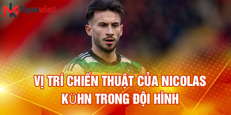 Vị trí chiến thuật của Nicolas Kühn trong đội hình