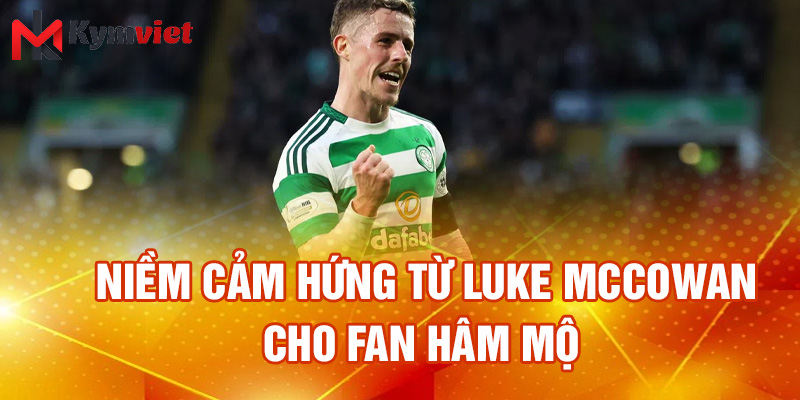 Niềm cảm hứng từ Luke McCowan cho fan hâm mộ